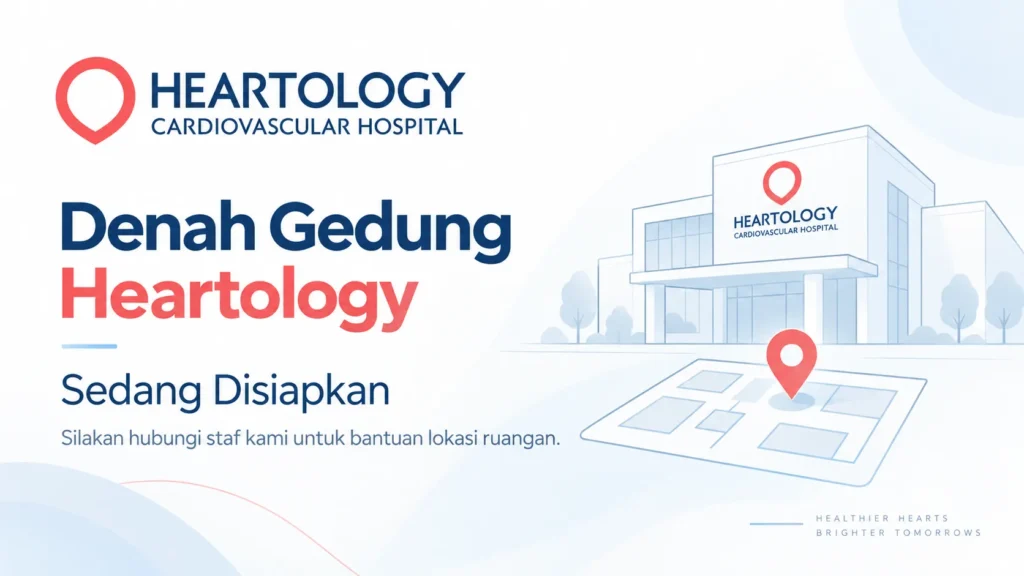Placeholder denah gedung Heartology Cardiovascular Hospital yang sedang disiapkan
